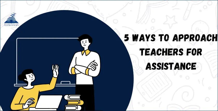 Ways to Approach Teachers for Assistance- Blog Picture- PGS